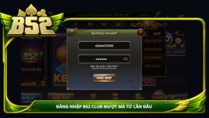 Đăng nhập B52 Club mượt mà từ lần đầu