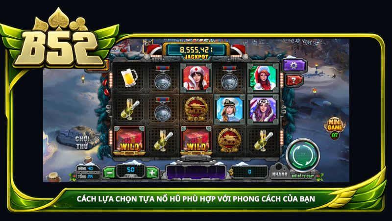 Cách lựa chọn tựa nổ hũ phù hợp với phong cách của bạn