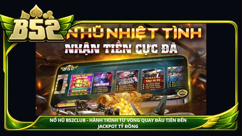 Nổ hũ B52club: Hành trình từ vòng quay đầu tiên đến Jackpot tỷ đồng