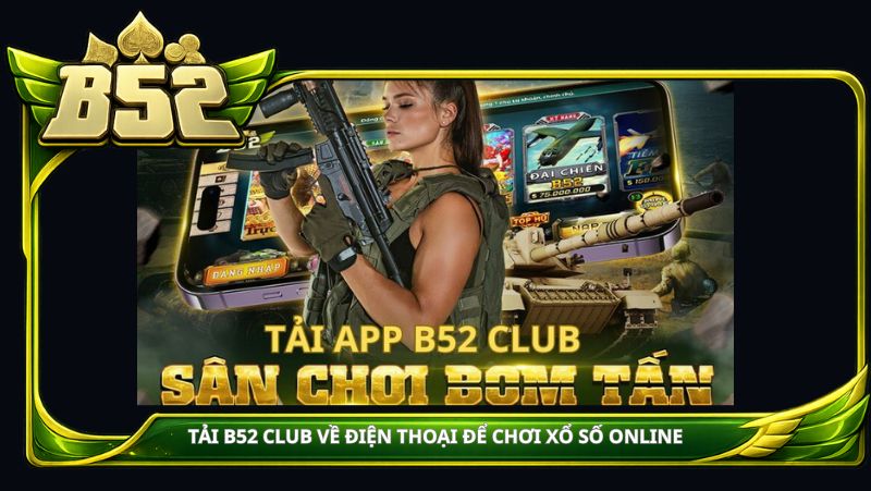 Tải B52 club về điện thoại để chơi xổ số online